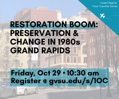 The Restoration Boom: Preservation & Change in 1980s Grand Rapids